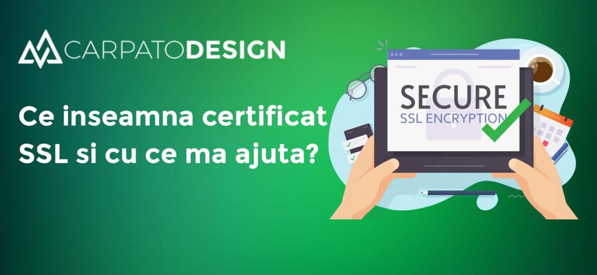 ce inseamna certificatul SSL si cu ce ma ajuta